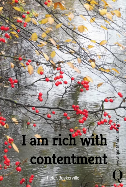 I am rich with contentment
