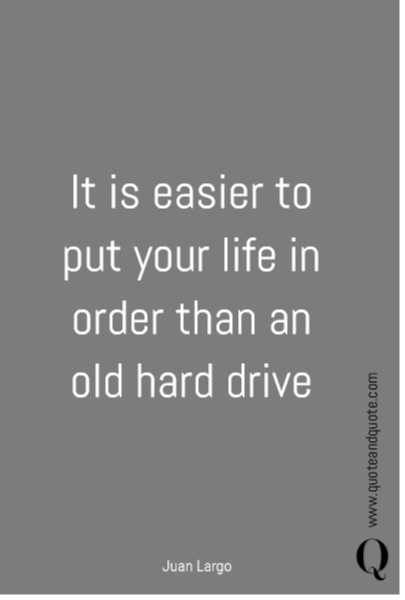 It is easier to put your life in order than an old hard drive 