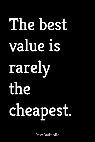 The best value is rarely the cheapest.