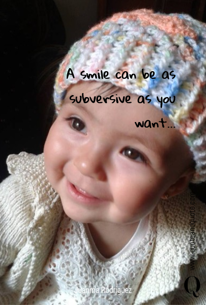 A smile can be as subversive as you want...