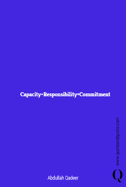 Capacity=Responsibility+Commitment 